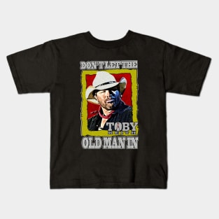 Don't let the old man in Toby Keith Kids T-Shirt